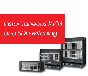 Instantaneous KVM and SDI switching